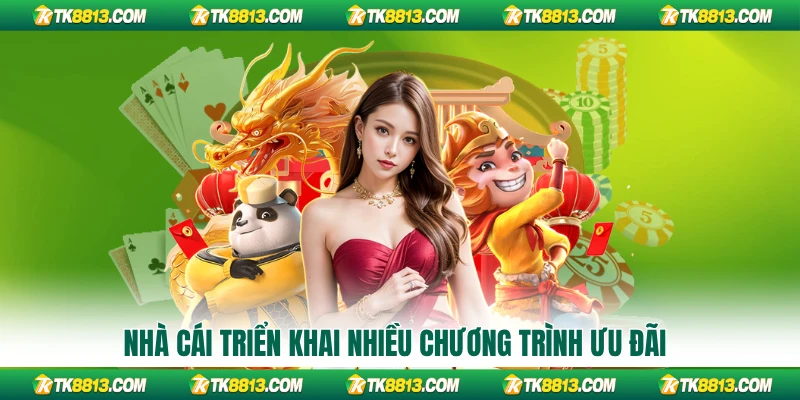 Nhà cái triển khai nhiều chương trình ưu đãi
