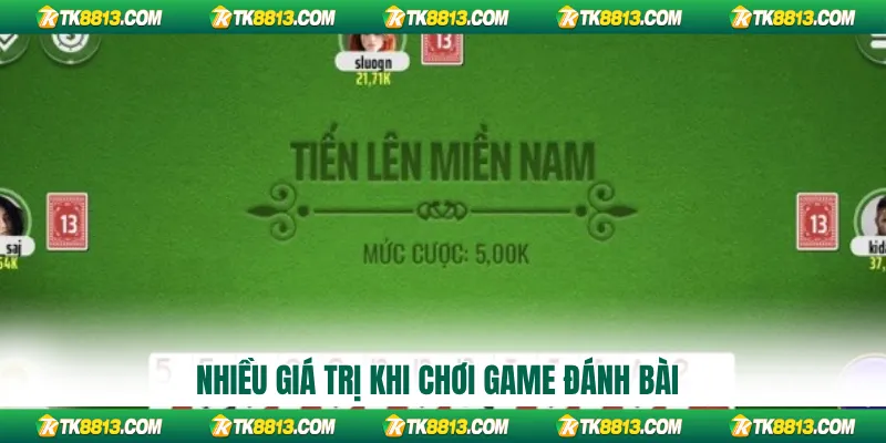 Nhiều giá trị khi chơi game đánh bài