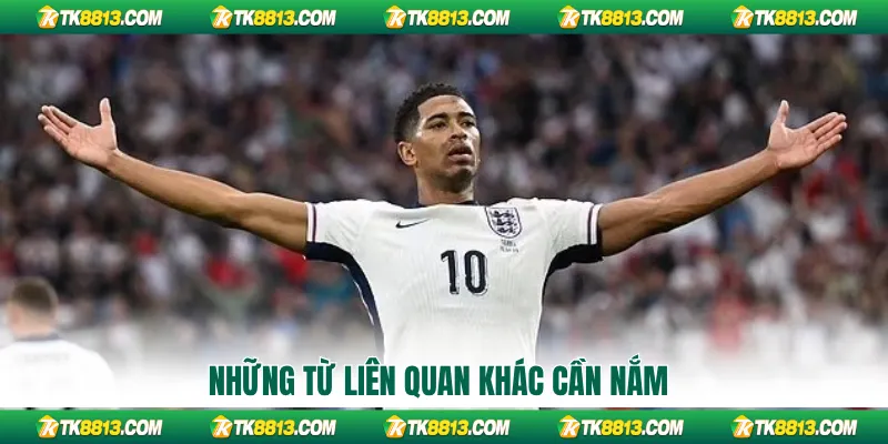 Những từ liên quan khác cần nắm