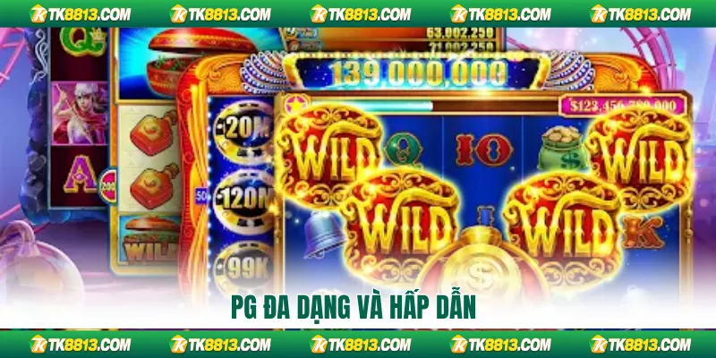 PG đa dạng và hấp dẫn