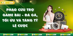 Phao Cứu Trợ Game Bài - Đá Gà, Tối Ưu Và Tăng Tỷ Lệ Cược