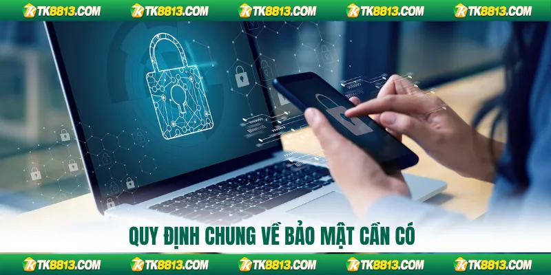 Quy định chung về bảo mật cần có