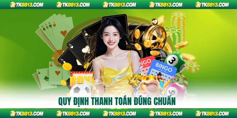 Quy định thanh toán đúng chuẩn Quy định thanh toán đúng chuẩn