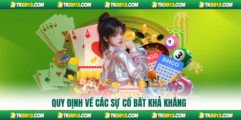 Quy định về các sự cố bất khả kháng Quy định về các sự cố bất khả kháng