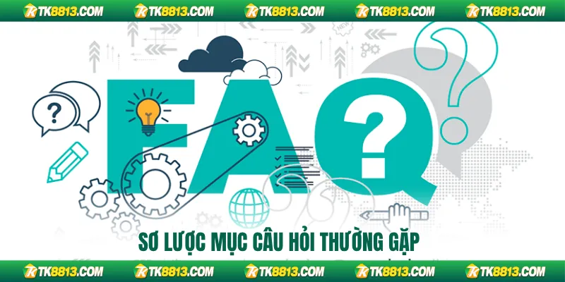 Sơ lược mục câu hỏi thường gặp Sơ lược mục câu hỏi thường gặp