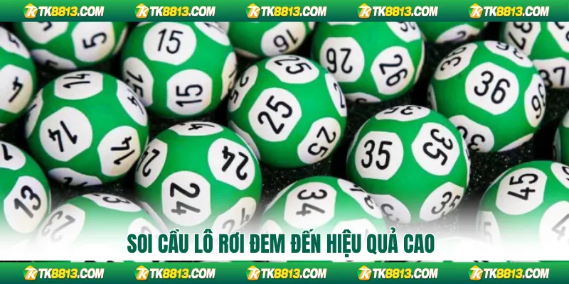Soi cầu lô rơi đem đến hiệu quả cao