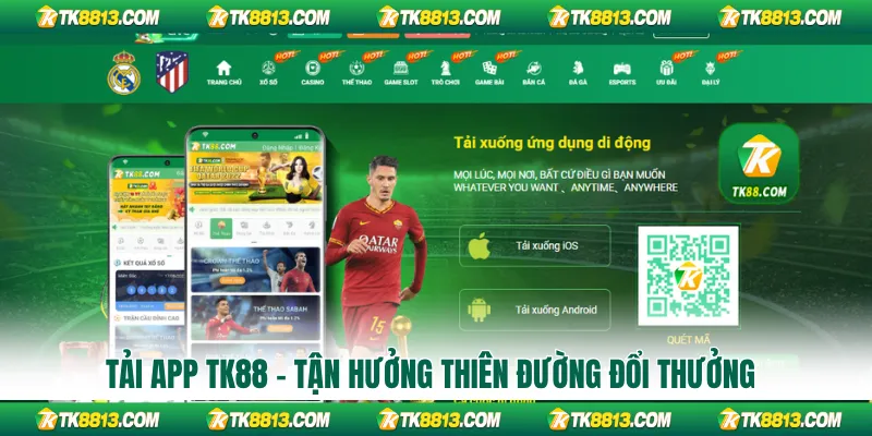 Tải app TK88 - Tận hưởng thiên đường đổi thưởng