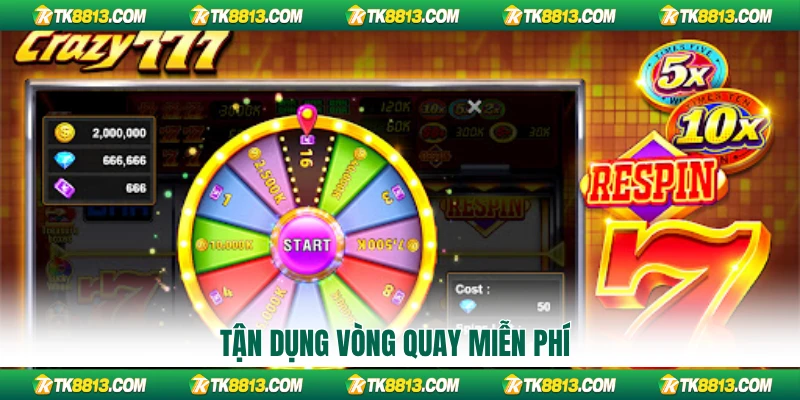 Tận dụng vòng quay miễn phí