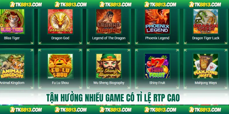 Tận hưởng nhiều game có tỉ lệ RTP cao