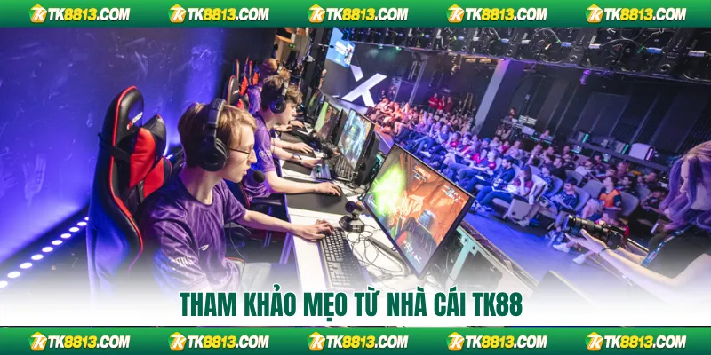 Tham khảo mẹo từ nhà cái TK88