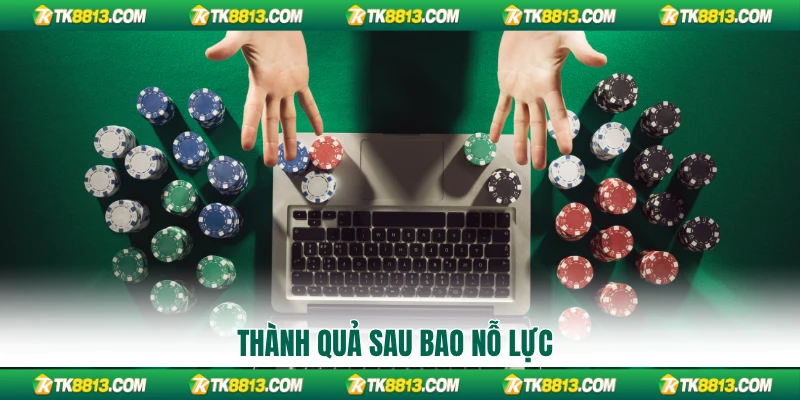 Thành quả sau bao nỗ lực