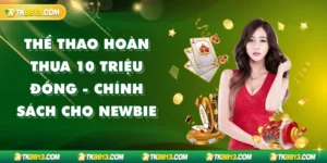 Thể Thao Hoàn Thua 10 Triệu Đồng - Chính Sách Ưu Đãi 2025