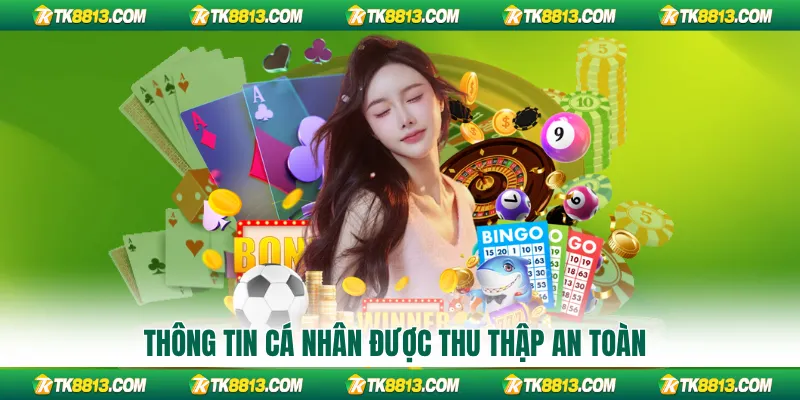 Thông tin cá nhân được thu thập an toàn