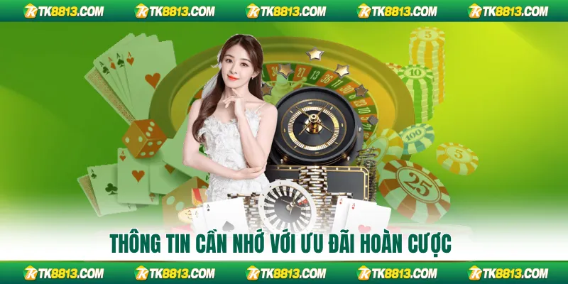 Thông tin cần nhớ với ưu đãi hoàn cược