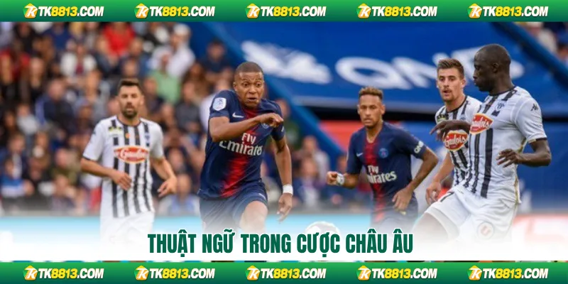 Thuật ngữ trong kèo châu Âu