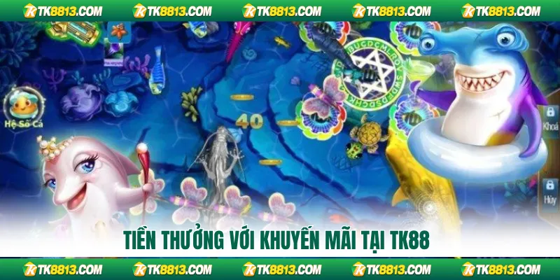 Tiền thưởng với khuyến mãi tại TK88
