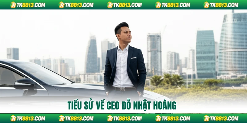 Tiểu sử về CEO Đỗ Nhật Hoàng