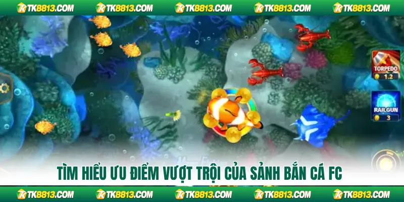 TÌm hiểu ưu điểm vượt trội của sảnh bắn cá FC