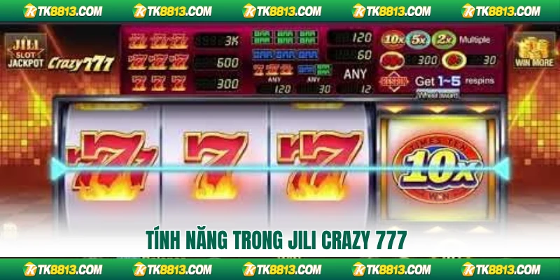 Tính năng trong Jili Crazy 777