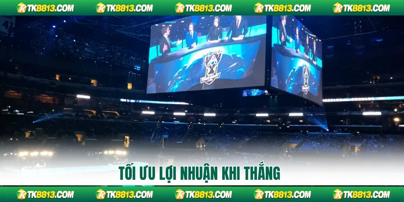 Tối ưu lợi nhuận khi thắng