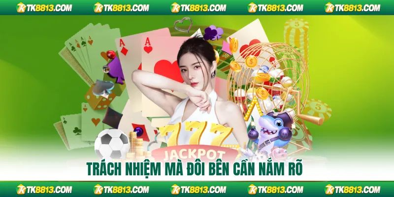 Trách nhiệm mà đôi bên cần nắm rõ Trách nhiệm mà đôi bên cần nắm rõ