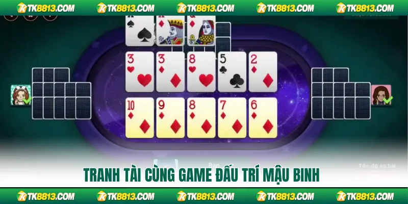 Tranh tài cùng game đấu trí Mậu Binh
