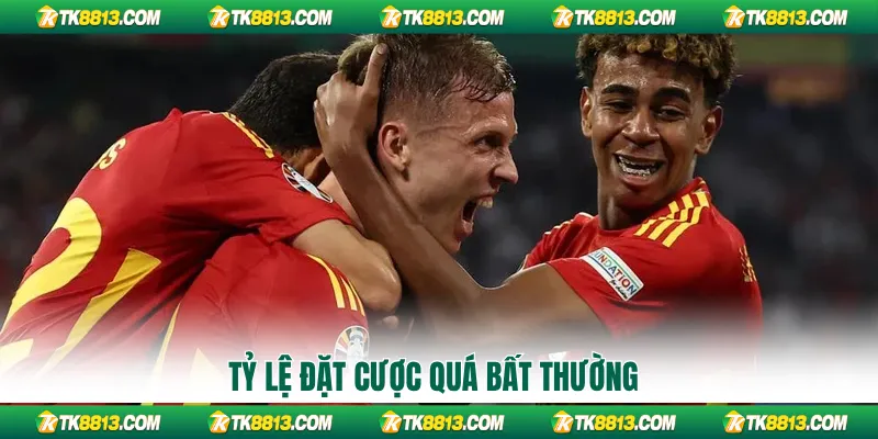 Tỷ lệ đặt cược quá bất thường