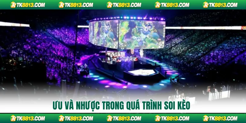 Ưu và nhược trong quá trình soi kèo Ưu và nhược trong quá trình soi kèo